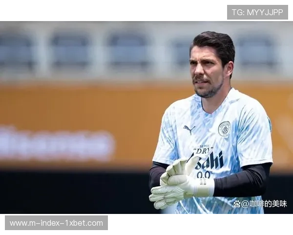 诺丁汉森林508万欧补强门将,奥尔特加加盟提升防线稳定性 诺丁汉森林508万欧补强门将,奥尔特加加盟提升防线稳定性